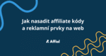 Jak nasadit affiliate kódy a reklamní prvky na web jak-nasadit-affiliate-kody-na-web