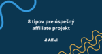 8 tipov pre úspešný affiliate projekt