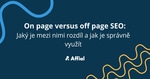SEO metody: On page versus off page - jaký je mezi nimi rozdíl a jak je správně využít