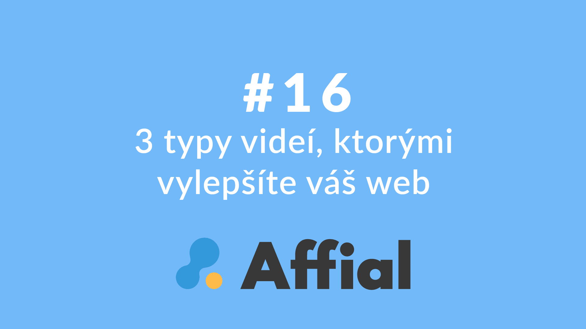 Affial Univerzita 16 - Videá, ktoré vylepšia váš web