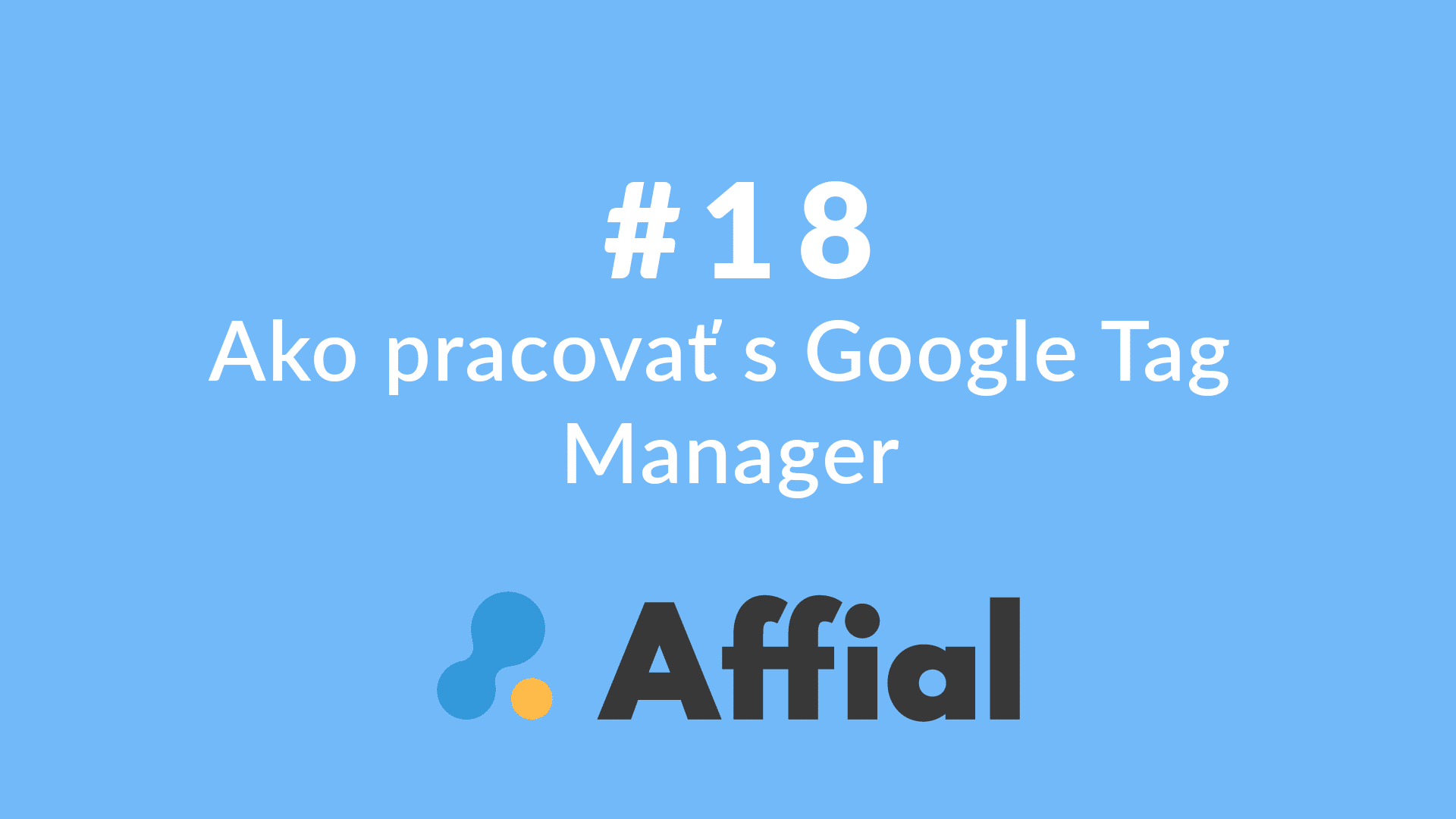 Affial Univerzita 18 - Google Tag Manager