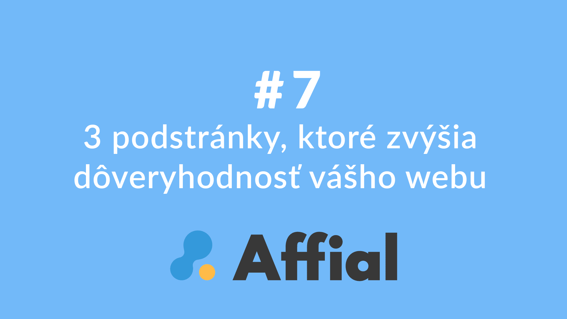 Affial Univerzita 7 - 3 podstránky, ktoré zvýšia dôveryhodnosť