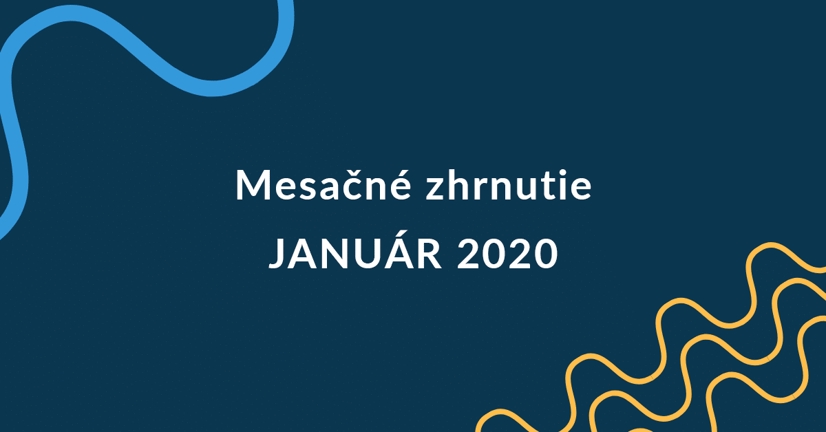Mesačné zhrnutie január 2020